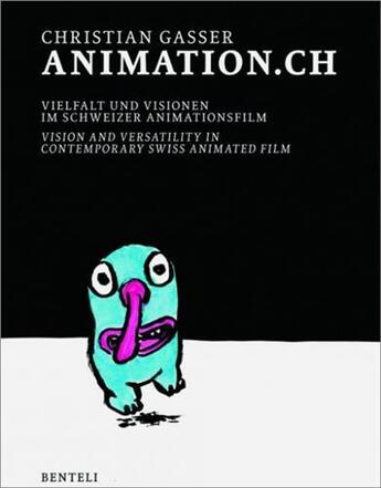Couverture du livre « Animation.ch - vision and versatility in swiss animated film - allemand/anglais » de Gasser Christian aux éditions Benteli