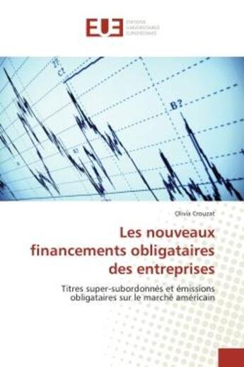 Couverture du livre « Les nouveaux financements obligataires des entreprises - titres super-subordonnes et emissions oblig » de Crouzat Olivia aux éditions Editions Universitaires Europeennes