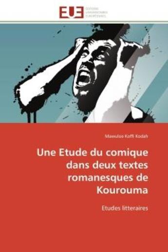 Couverture du livre « Une etude du comique dans deux textes romanesques de kourouma - etudes litteraires » de Mawuloe Koffi Kodah aux éditions Editions Universitaires Europeennes