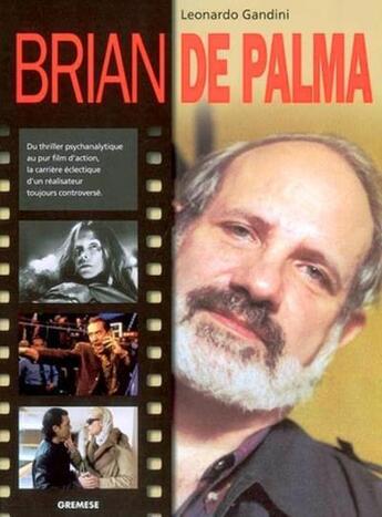 Couverture du livre « Brian de palma - du thriller psychanalytique au pur film d'action, la carriere eclectique d'un reali » de Leonardo Gandini aux éditions Gremese