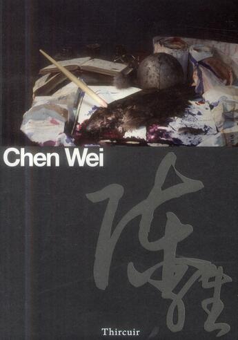 Couverture du livre « Chen Wei » de Chen Wei aux éditions Thircuir
