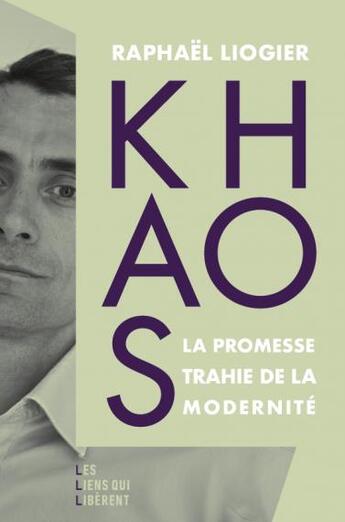 Couverture du livre « Khaos : la promesse trahie de la modernité » de Liogier Raphaël aux éditions Les Liens Qui Liberent