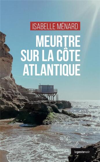 Couverture du livre « Meurtre sur la côte atlantique » de Isabelle Menard aux éditions Geste