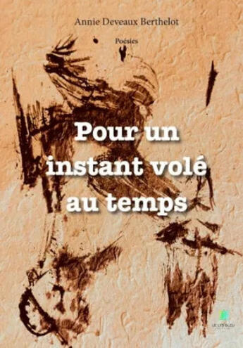 Couverture du livre « Pour un instant volé au temps » de Annie Deveaux Berthelot aux éditions Le Lys Bleu