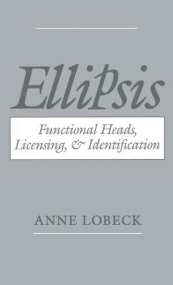 Couverture du livre « Ellipsis: Functional Heads, Licensing, and Identification » de Lobeck Anne aux éditions Oxford University Press Usa