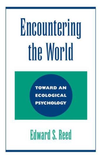 Couverture du livre « Encountering the World: Toward an Ecological Psychology » de Reed Edward S aux éditions Oxford University Press Usa