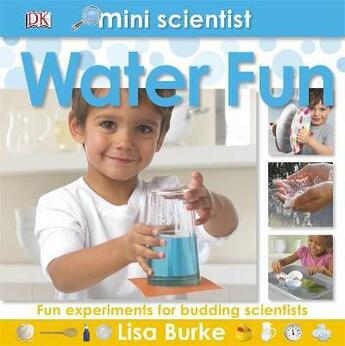 Couverture du livre « Mini Scientist Water Fun » de Lisa Burke aux éditions Dk Children