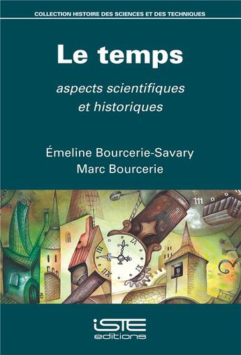 Couverture du livre « Le temps ; aspects scientifiques et historiques » de Marc Bourcerie et Emeline Bourcerie-Savary aux éditions Iste