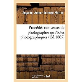 Couverture du livre « Procedes nouveaux de photographie ou notes photographiques » de Marion Auguste aux éditions Hachette Bnf