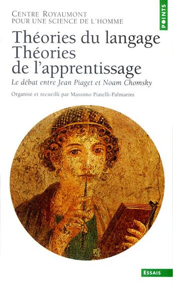 Couverture du livre « Théories du langage ; théories de l'apprentissage ; le débat entre Jean Piaget et Noam Chomsky » de Chomsky/Piaget aux éditions Points