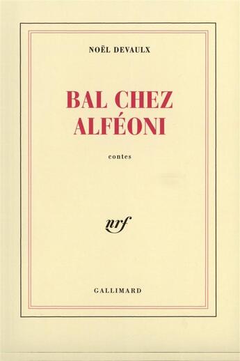 Couverture du livre « Bal chez alfeoni » de Noel Devaulx aux éditions Gallimard