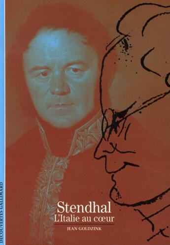 Couverture du livre « Stendhal, l'Italie au coeur » de Jean Goldzink aux éditions Gallimard