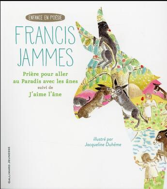 Couverture du livre « Prière pour aller au Paradis avec les ânes : J'aime l'âne » de Francis Jammes aux éditions Gallimard-jeunesse