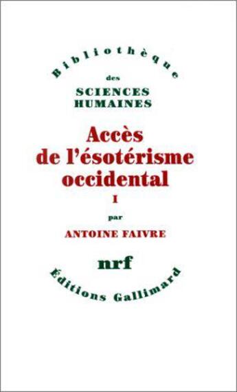 Couverture du livre « Accès de l'ésotérisme occidental Tome 1 » de Antoine Faivre aux éditions Gallimard