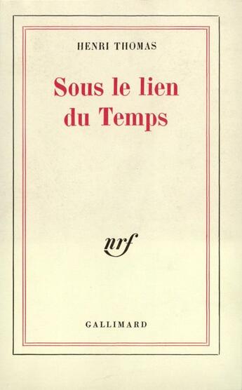 Couverture du livre « Sous Le Lien Du Temps » de Henri Thomas aux éditions Gallimard