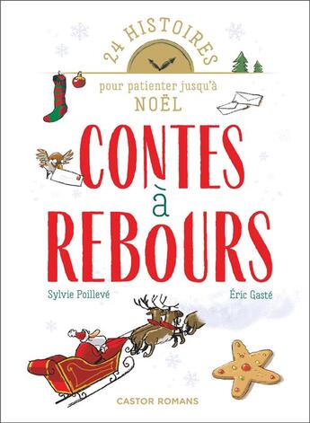 Couverture du livre « Contes à rebours : 24 histoires pour patienter jusqu'à Noël » de Eric Gaste et Sylvie Poilleve aux éditions Pere Castor
