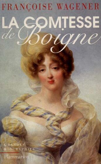 Couverture du livre « La comtesse de boigne » de Françoise Wagener aux éditions Flammarion