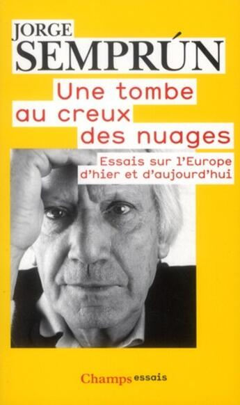 Couverture du livre « Une tombe au creux des nuages ; essai sur l'Europe d'hier et d'aujourd'hui » de Jorge Semprun aux éditions Flammarion