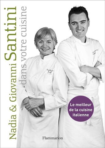 Couverture du livre « Nadia et Giovanni Santini dans votre cuisine ; le meilleur de la cuisine italienne » de Ristorante Dal Pescatore aux éditions Flammarion