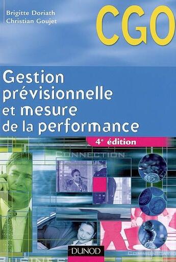 Couverture du livre « Gestion prévisionnelle et mesure de la performance ; manuel (4e édition) » de Brigitte Doriath et Christian Goujet aux éditions Dunod