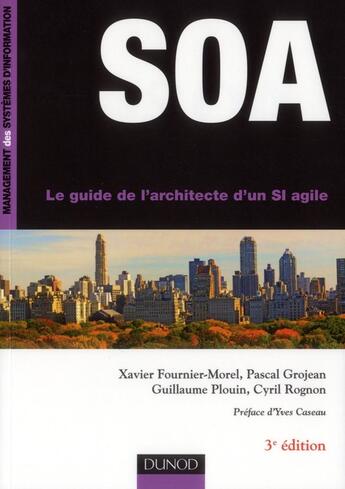 Couverture du livre « SOA ; le guide de l'architecte du SI agile (3e édition) » de Guillaume Plouin et Xavier Fournier-Morel et Pascal Grojean et Cyril Rognon aux éditions Dunod