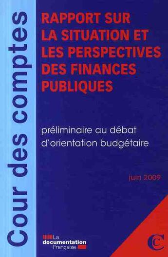 Couverture du livre « Rapport sur la situation et les perspectives des finances publiques ; préliminaire au débat d'orientation budgétaire (juin 2009) » de  aux éditions Documentation Francaise