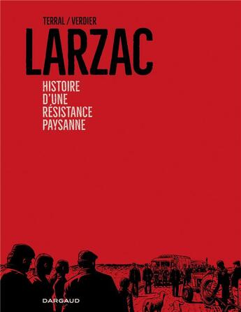 Couverture du livre « Larzac : Histoire d'une résistance paysanne » de Pierre-Marie Terral et Sebastien Verdier aux éditions Dargaud
