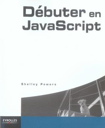 Couverture du livre « Débuter en javasript » de Powers S aux éditions Eyrolles