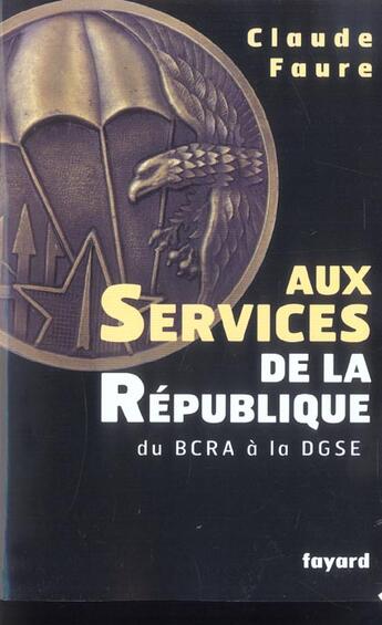 Couverture du livre « Aux services de la republique - du bcra a la dgse » de Claude Faure aux éditions Fayard