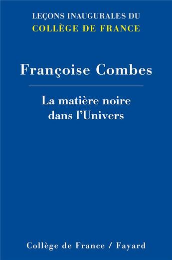 Couverture du livre « La matière noire dans l'univers » de Françoise Combes aux éditions Fayard