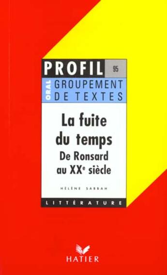 Couverture du livre « La fuite du temps ; de Ronsard au XIXe siècle ; groupement de textes » de Helene Sabbah aux éditions Hatier