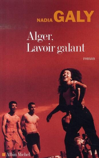 Couverture du livre « Alger, lavoir galant » de Nadia Galy aux éditions Albin Michel