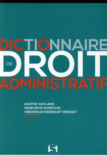 Couverture du livre « Dictionnaire de droit administratif (7e édition) » de Genevieve Gondouin et Véronique Inserguet-Brisset et Agathe Van Lang aux éditions Sirey