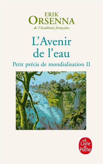 Couverture du livre « Petit précis de mondialisation Tome 2 : L'avenir de l'eau » de Erik Orsenna aux éditions Le Livre De Poche