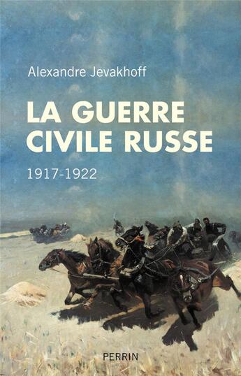 Couverture du livre « La guerre civile russe, 1917-1922 » de Alexandre Jevakhoff aux éditions Perrin