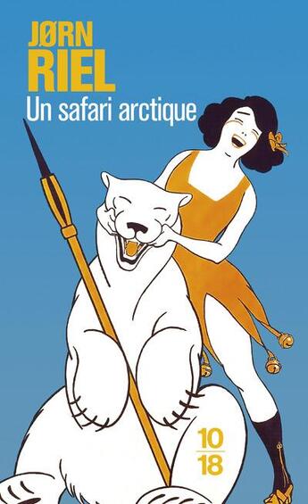 Couverture du livre « Un safari arctique » de Jorn Riel aux éditions 10/18