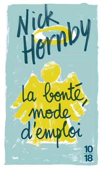 Couverture du livre « La bonté, mode d'emploi » de Nick Hornby aux éditions 10/18