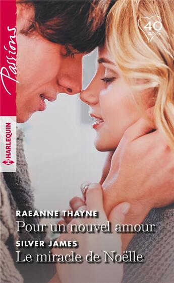 Couverture du livre « Pour un nouvel amour ; le miracle de Noëlle » de Raeanne Thayne et Silver James aux éditions Harlequin