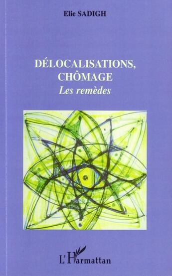 Couverture du livre « Délocalisations, chômage ; les remèdes » de Elie Sadigh aux éditions L'harmattan