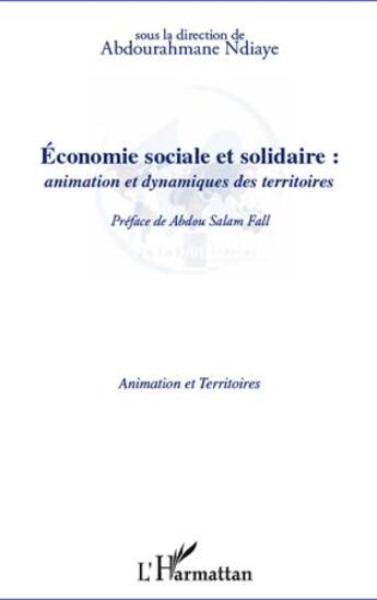 Couverture du livre « Économie sociale et solidaire : animation et dynamiques des territoires » de Abdourahmane Ndiaye aux éditions L'harmattan