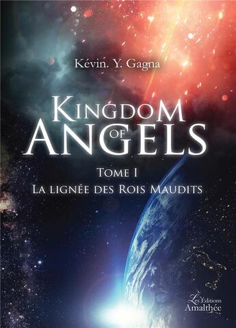 Couverture du livre « Kingdom of angels t.1 ; la lignée des rois maudits » de Kevin Y. Gagna aux éditions Amalthee