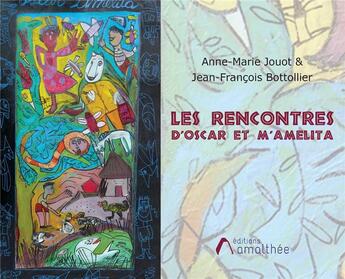 Couverture du livre « Les rencontres d'oscar et m'amelita » de Jouot/Bottollier aux éditions Amalthee