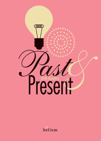 Couverture du livre « Past & present » de Orith Kolodny aux éditions Helium