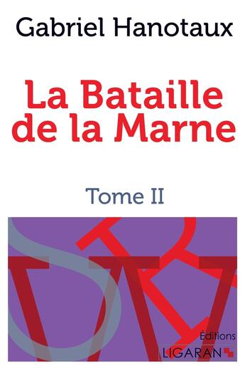 Couverture du livre « La bataille de la Marne Tome 2 » de Gabriel Hanotaux aux éditions Ligaran