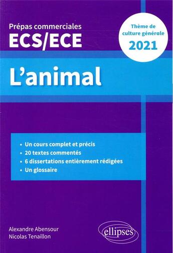 Couverture du livre « L'animal ; épreuve de culture générale : prépas commerciales ECS / ECE (édition 2021) » de Alexandre Abensour et Nicolas Tenaillon aux éditions Ellipses