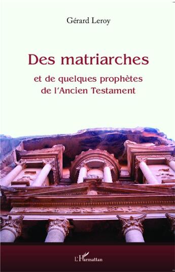 Couverture du livre « Des matriarches et de quelques prophètes de l'Ancien Testament » de Gerard Leroy aux éditions L'harmattan