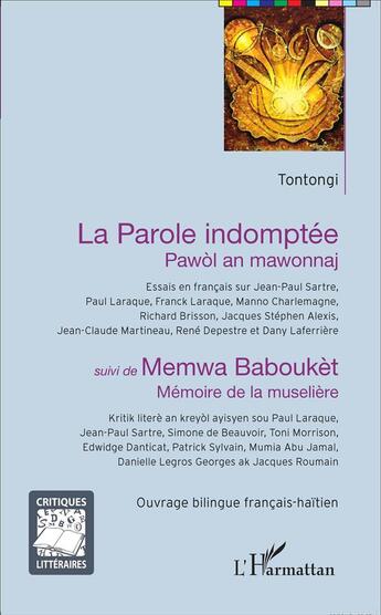 Couverture du livre « La parole indomptée ; mémoire de la muselière » de Tontongi aux éditions L'harmattan