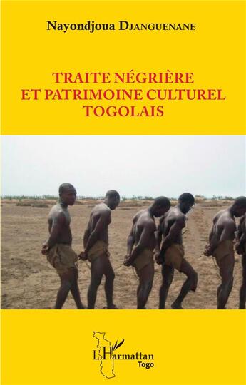 Couverture du livre « Traite négrière et patrimoine culturel togolais » de Nayondjoua Djanguenane aux éditions L'harmattan