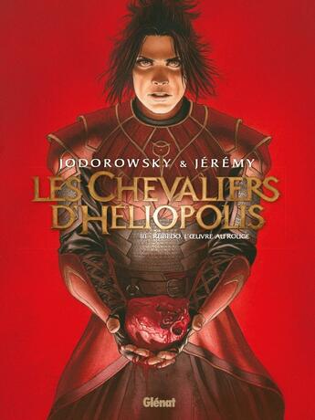 Couverture du livre « Les chevaliers d'Héliopolis Tome 3 : Rubedo, l'oeuvre au rouge » de Alexandro Jodorowsky et Jeremy aux éditions Glenat