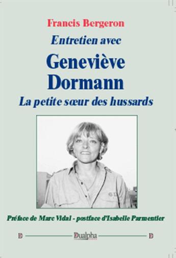 Couverture du livre « Entretien avec Geneviève Dormann ; la petite soeur des hussards » de Francis Bergeron aux éditions Dualpha